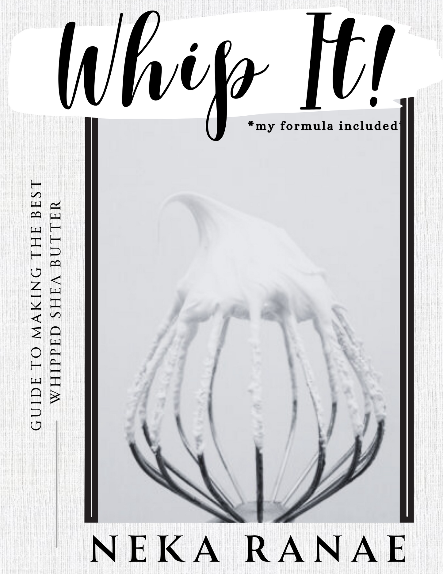 Whip It E-Book (Ultimate Guide to whipping Body Butter) *My exact formulation included